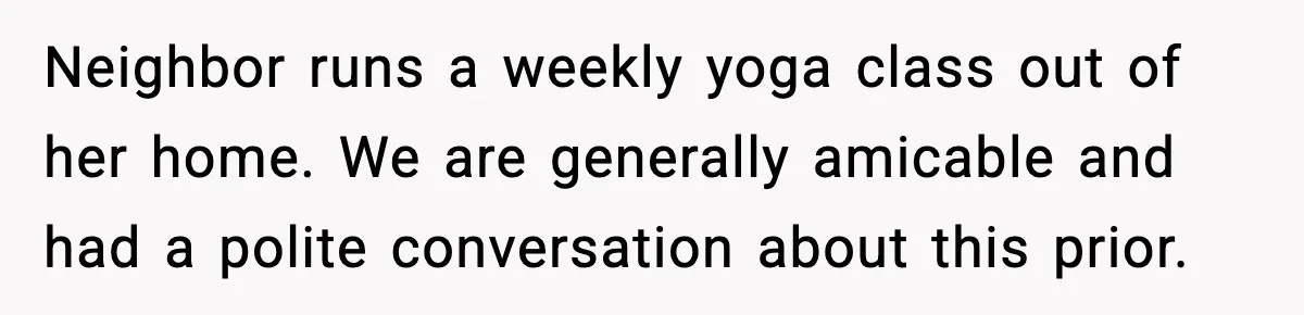 Homeowner Turns On the Sprinklers After Yoga Clients Keep Parking on the Lawn Neighbor runs a weekly yoga class out of her home. We are generally amicable and had a polite conversation about this prior.