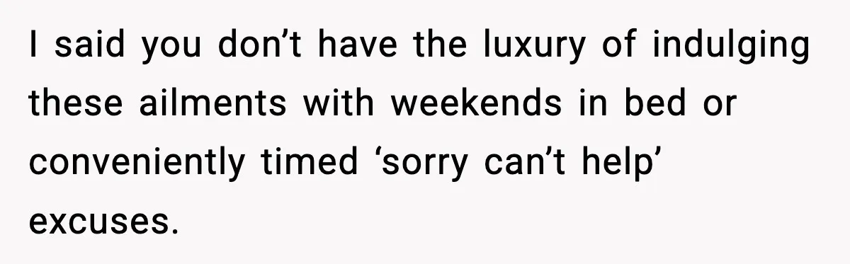 Pregnant Woman Snaps After Husband Develops a New Ailment Whenever Chores Appear I said you don’t have the luxury of indulging these ailments with weekends in bed or conveniently timed ‘sorry can’t help’ excuses.