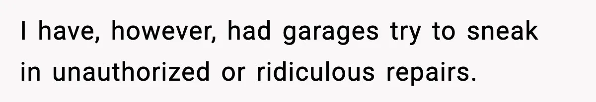 Mechanic Called Her "Sweetheart", So She Accused Him Of Murdering Her Car Door Lock I have, however, had garages try to sneak in unauthorized or ridiculous repairs.