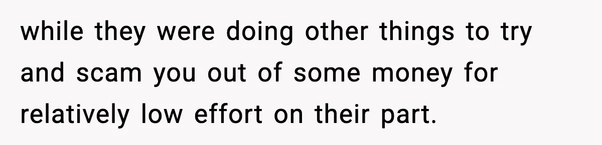 Mechanic Called Her "Sweetheart", So She Accused Him Of Murdering Her Car Door Lock while they were doing other things to try and scam you out of some money for relatively low effort on their part.