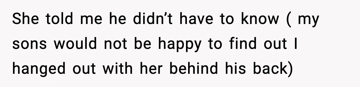 Former Daughter-In-Law Asked To Stay Part Of The Family, Her Ex-Mother-In-Law Said No She told me he didn’t have to know ( my sons would not be happy to find out I hanged out with her behind his back)