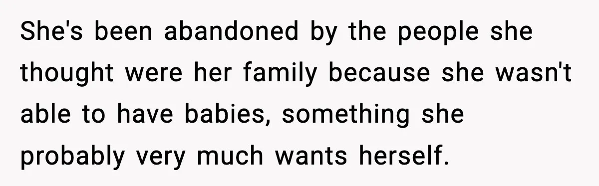 Former Daughter-In-Law Asked To Stay Part Of The Family, Her Ex-Mother-In-Law Said No She's been abandoned by the people she thought were her family because she wasn't able to have babies, something she probably very much wants herself.