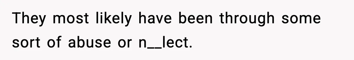 Former Daughter-In-Law Asked To Stay Part Of The Family, Her Ex-Mother-In-Law Said No They most likely have been through some sort of abuse or n__lect.