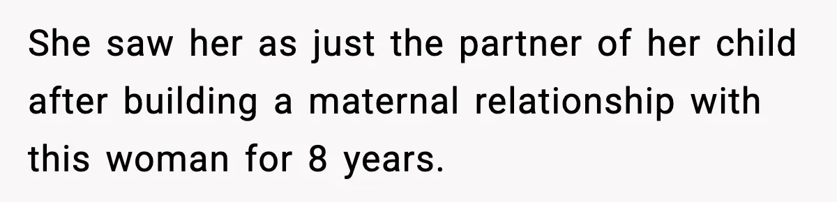 Former Daughter-In-Law Asked To Stay Part Of The Family, Her Ex-Mother-In-Law Said No She saw her as just the partner of her child after building a maternal relationship with this woman for 8 years.