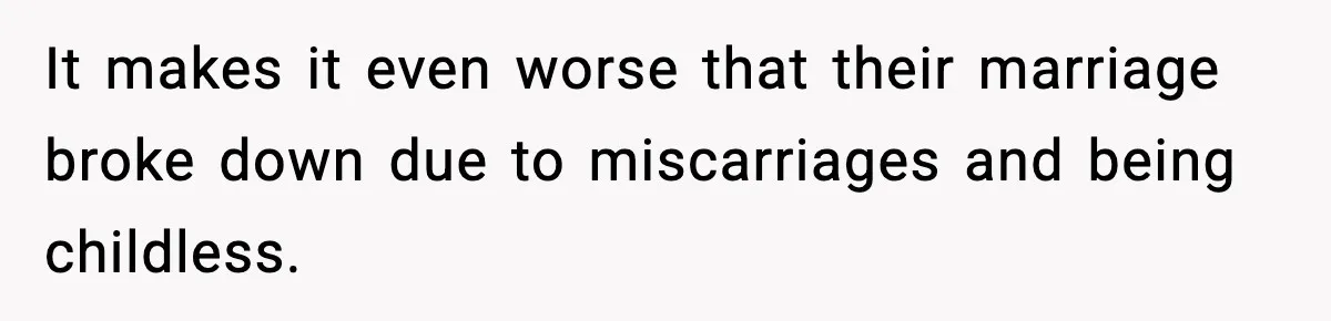 Former Daughter-In-Law Asked To Stay Part Of The Family, Her Ex-Mother-In-Law Said No It makes it even worse that their marriage broke down due to miscarriages and being childless.