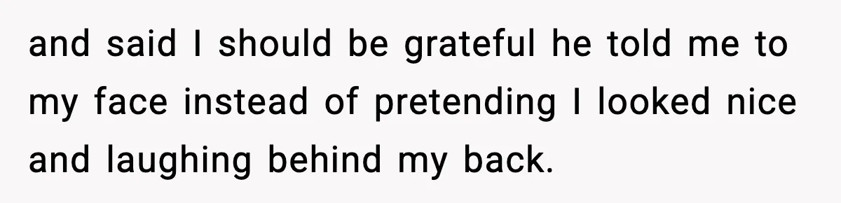 Brother Called Her A "Slut" Over A Modest Swimsuit, Then Her Parents Said She Was Overreacting and said I should be grateful he told me to my face instead of pretending I looked nice and laughing behind my back.