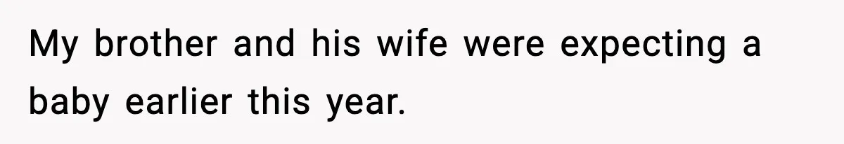 Mom Called To Vent About Her Daughter-In-Law, Then Blamed Her Daughter For Repeating It My brother and his wife were expecting a baby earlier this year.
