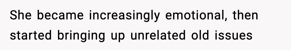 Mom Called To Vent About Her Daughter-In-Law, Then Blamed Her Daughter For Repeating It She became increasingly emotional, then started bringing up unrelated old issues
