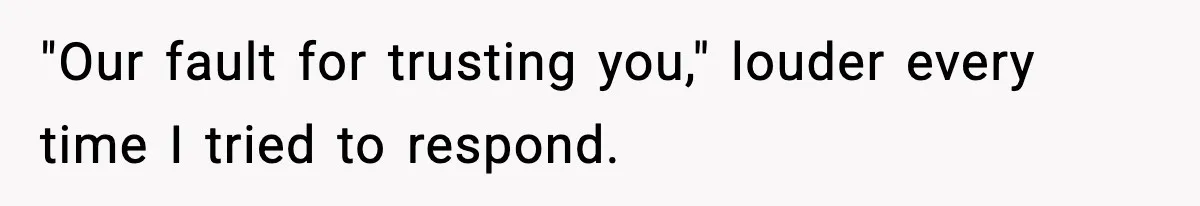 Mom Called To Vent About Her Daughter-In-Law, Then Blamed Her Daughter For Repeating It "Our fault for trusting you," louder every time I tried to respond.