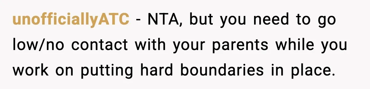 Mom Called To Vent About Her Daughter-In-Law, Then Blamed Her Daughter For Repeating It unofficiallyATC − NTA, but you need to go low/no contact with your parents while you work on putting hard boundaries in place.