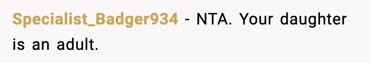 Daughter Ignored Every Message, Then Blamed Dad For Missing Grandma’s Funeral Specialist_Badger934 − NTA. Your daughter is an adult.