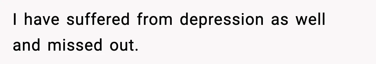 Daughter Ignored Every Message, Then Blamed Dad For Missing Grandma’s Funeral I have suffered from depression as well and missed out.