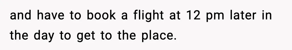Friend Lied To Get Him On A Bachelor Trip, Then Asked Him To Pay The Bill and have to book a flight at 12 pm later in the day to get to the place.