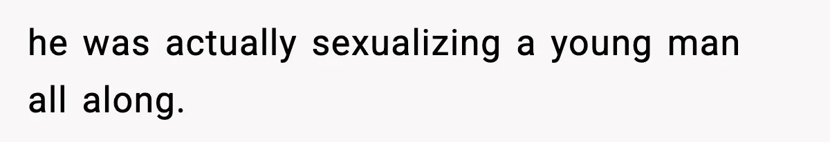 Customer Kept Flirting With Employees Until One Reply Left Him Speechless he was actually sexualizing a young man all along.