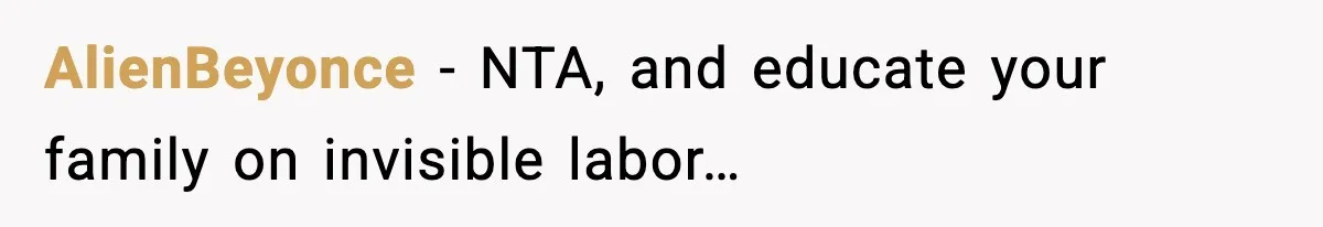 AlienBeyonce − NTA, and educate your family on invisible labor…
