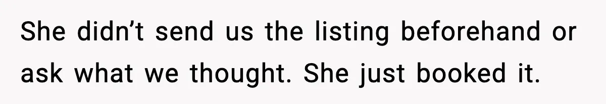 Mom Booked A Cabin Nobody Approved, So This Family Booked Their Own Stay She didn’t send us the listing beforehand or ask what we thought. She just booked it.