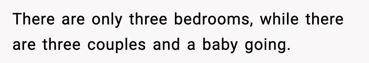 Mom Booked A Cabin Nobody Approved, So This Family Booked Their Own Stay There are only three bedrooms, while there are three couples and a baby going.