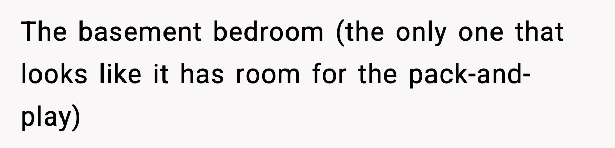 Mom Booked A Cabin Nobody Approved, So This Family Booked Their Own Stay The basement bedroom (the only one that looks like it has room for the pack-and-play)