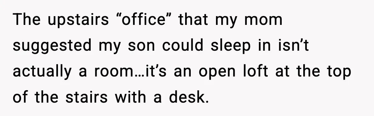 Mom Booked A Cabin Nobody Approved, So This Family Booked Their Own Stay The upstairs “office” that my mom suggested my son could sleep in isn’t actually a room…it’s an open loft at the top of the stairs with a desk.