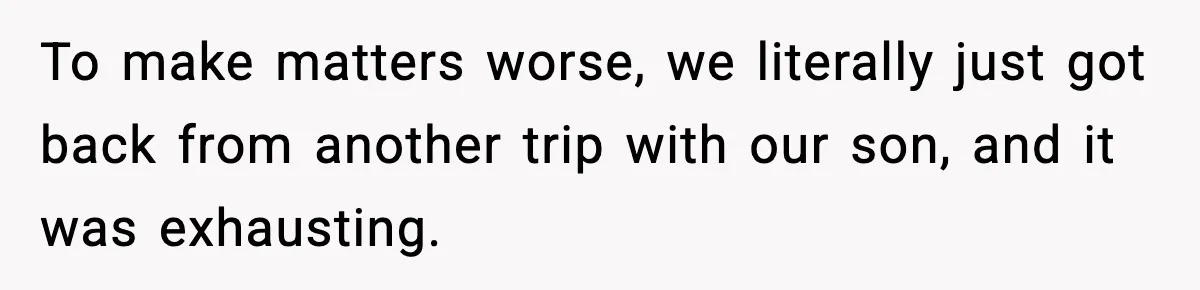 Mom Booked A Cabin Nobody Approved, So This Family Booked Their Own Stay To make matters worse, we literally just got back from another trip with our son, and it was exhausting.