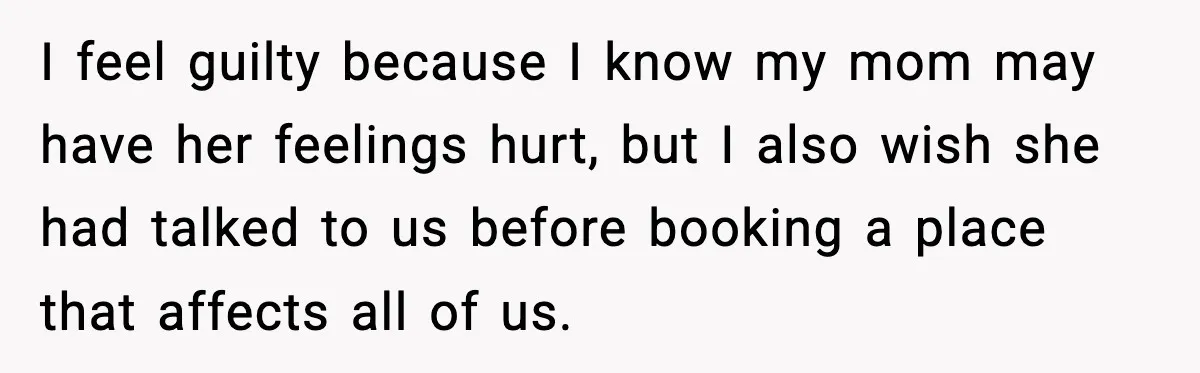 Mom Booked A Cabin Nobody Approved, So This Family Booked Their Own Stay I feel guilty because I know my mom may have her feelings hurt, but I also wish she had talked to us before booking a place that affects all of...