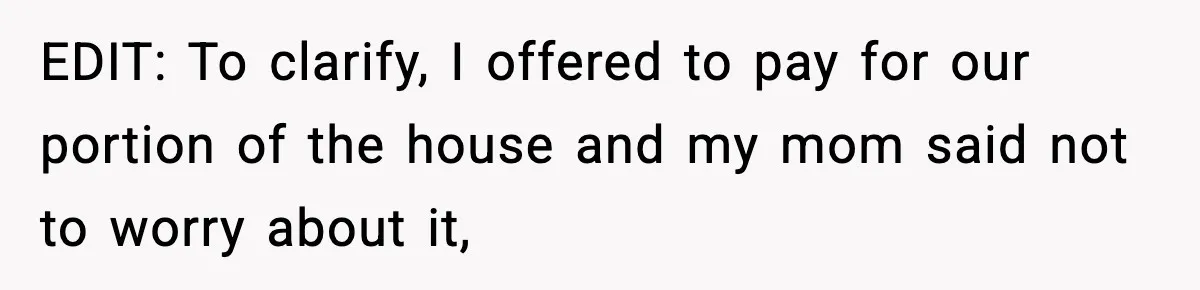 Mom Booked A Cabin Nobody Approved, So This Family Booked Their Own Stay EDIT: To clarify, I offered to pay for our portion of the house and my mom said not to worry about it,