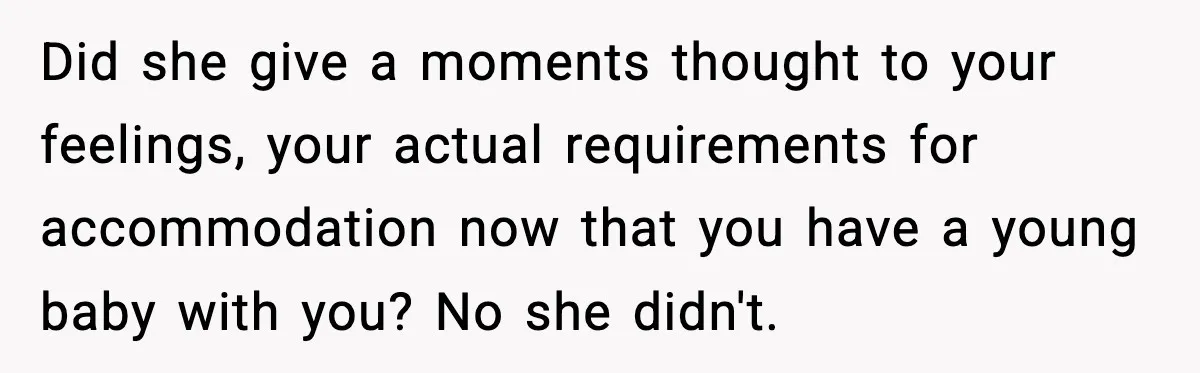 Mom Booked A Cabin Nobody Approved, So This Family Booked Their Own Stay Did she give a moments thought to your feelings, your actual requirements for accommodation now that you have a young baby with you? No she didn't.