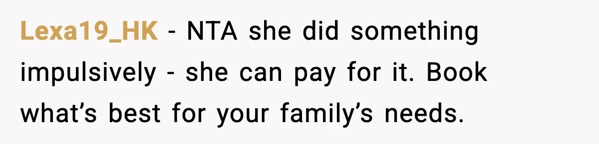 Mom Booked A Cabin Nobody Approved, So This Family Booked Their Own Stay Lexa19_HK − NTA she did something impulsively - she can pay for it. Book what’s best for your family’s needs.
