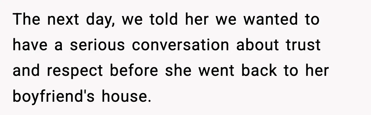 Parents Ban Daughter's Miami Trip, Reddit Says They're Holding On Too Tight The next day, we told her we wanted to have a serious conversation about trust and respect before she went back to her boyfriend's house.