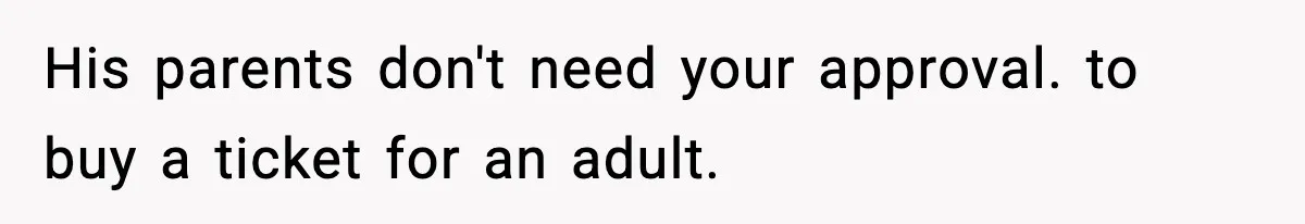 Parents Ban Daughter's Miami Trip, Reddit Says They're Holding On Too Tight His parents don't need your approval. to buy a ticket for an adult.
