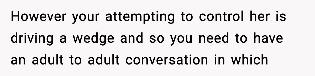 Parents Ban Daughter's Miami Trip, Reddit Says They're Holding On Too Tight However your attempting to control her is driving a wedge and so you need to have an adult to adult conversation in which