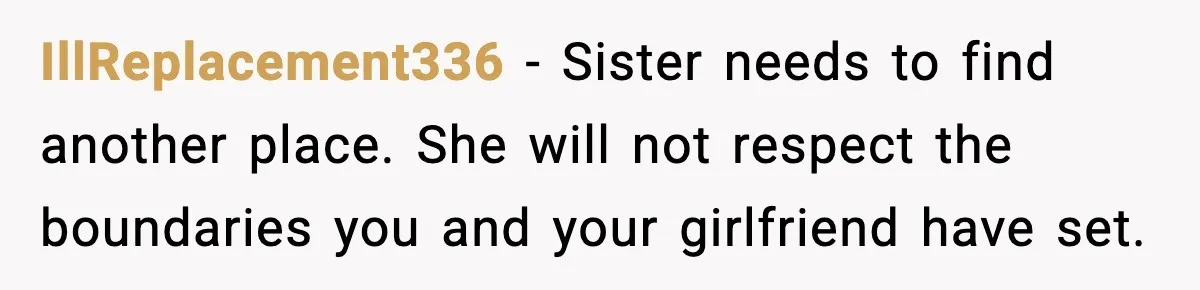 Sister Demands Full Kitchen Access, Even Though Gluten Makes Her Sibling Sick IllReplacement336 − Sister needs to find another place. She will not respect the boundaries you and your girlfriend have set.