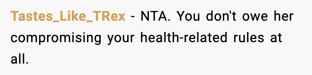 Sister Demands Full Kitchen Access, Even Though Gluten Makes Her Sibling Sick Tastes_Like_TRex − NTA. You don't owe her compromising your health-related rules at all.