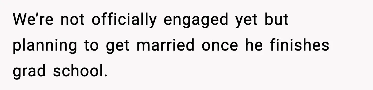 Couple Refuses To Follow Friend’s Parents’ Strange Sleeping Rule, Leaves For Hotel We’re not officially engaged yet but planning to get married once he finishes grad school.