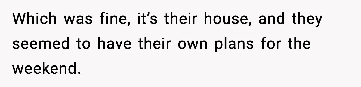 Couple Refuses To Follow Friend’s Parents’ Strange Sleeping Rule, Leaves For Hotel Which was fine, it’s their house, and they seemed to have their own plans for the weekend.