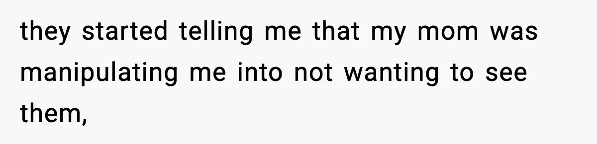 Teen Tries To Leave After Parents Threaten To Kick Her Out, Then Gets Blamed For “Causing Drama” they started telling me that my mom was manipulating me into not wanting to see them,