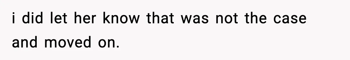 Teen Tries To Leave After Parents Threaten To Kick Her Out, Then Gets Blamed For “Causing Drama” i did let her know that was not the case and moved on.