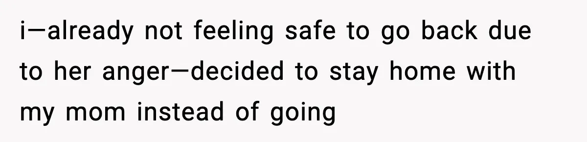 Teen Tries To Leave After Parents Threaten To Kick Her Out, Then Gets Blamed For “Causing Drama” i—already not feeling safe to go back due to her anger—decided to stay home with my mom instead of going