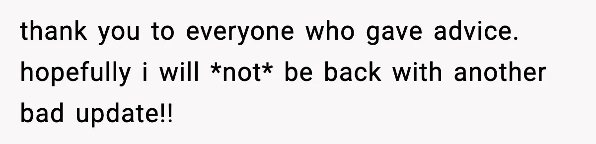 Teen Tries To Leave After Parents Threaten To Kick Her Out, Then Gets Blamed For “Causing Drama” thank you to everyone who gave advice. hopefully i will *not* be back with another bad update!!