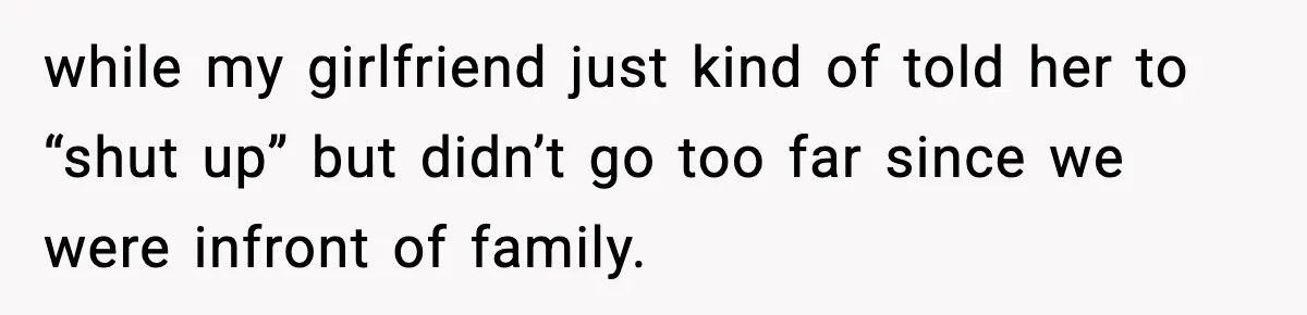Man Refuses To Let Girlfriend’s Sister Stay After She Disrespects Him In Front Of Family while my girlfriend just kind of told her to “shut up” but didn’t go too far since we were infront of family.