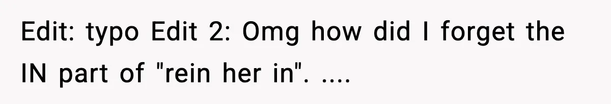 Man Refuses To Let Girlfriend’s Sister Stay After She Disrespects Him In Front Of Family Edit: typo Edit 2: Omg how did I forget the IN part of "rein her in". ....