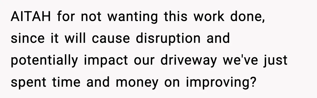 Homeowner Refuses to Let Neighbour Dig Up Driveway for EV Charger, Cites Recent Renovations AITAH for not wanting this work done, since it will cause disruption and potentially impact our driveway we've just spent time and money on improving?