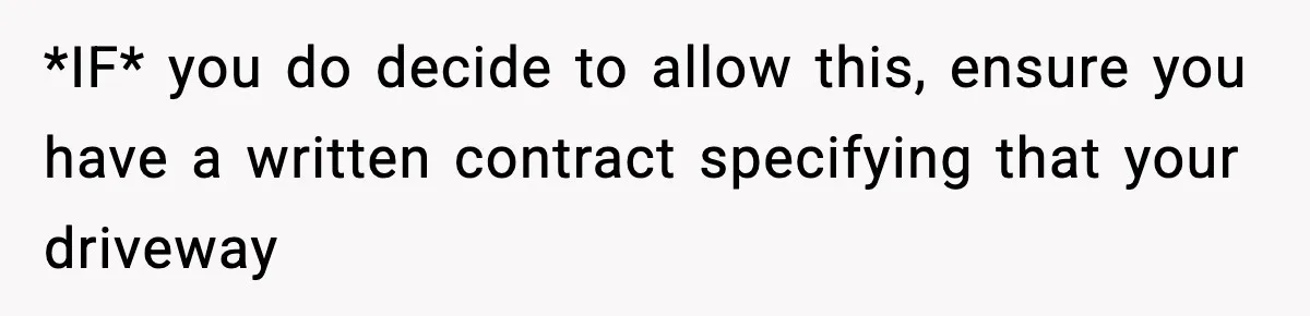 Homeowner Refuses to Let Neighbour Dig Up Driveway for EV Charger, Cites Recent Renovations *IF* you do decide to allow this, ensure you have a written contract specifying that your driveway