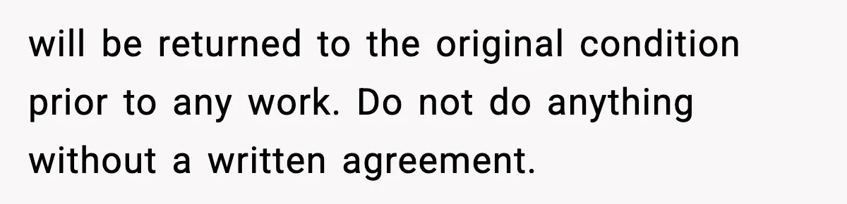 Homeowner Refuses to Let Neighbour Dig Up Driveway for EV Charger, Cites Recent Renovations will be returned to the original condition prior to any work. Do not do anything without a written agreement.