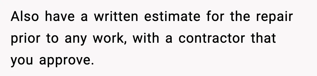 Homeowner Refuses to Let Neighbour Dig Up Driveway for EV Charger, Cites Recent Renovations Also have a written estimate for the repair prior to any work, with a contractor that you approve.
