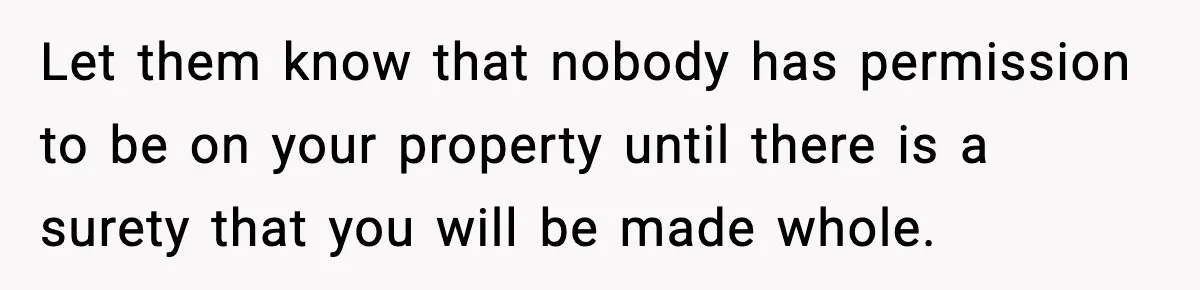 Homeowner Refuses to Let Neighbour Dig Up Driveway for EV Charger, Cites Recent Renovations Let them know that nobody has permission to be on your property until there is a surety that you will be made whole.