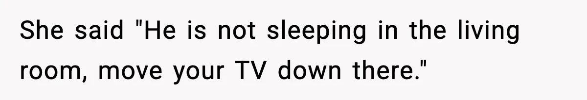 Sister Buys a Crib for Her Mom’s House, Then Demands Her Brother Sacrifice His Only Private Space She said "He is not sleeping in the living room, move your TV down there."