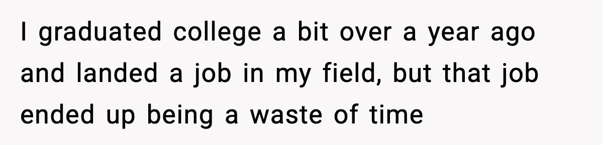 Sister Buys a Crib for Her Mom’s House, Then Demands Her Brother Sacrifice His Only Private Space I graduated college a bit over a year ago and landed a job in my field, but that job ended up being a waste of time