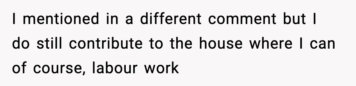Sister Buys a Crib for Her Mom’s House, Then Demands Her Brother Sacrifice His Only Private Space I mentioned in a different comment but I do still contribute to the house where I can of course, labour work