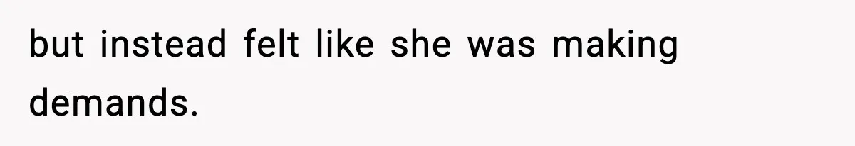 Sister Buys a Crib for Her Mom’s House, Then Demands Her Brother Sacrifice His Only Private Space but instead felt like she was making demands.